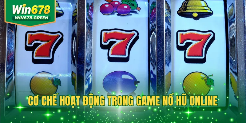 Cơ chế hoạt động trong game nổ hũ online