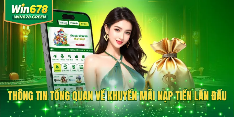 Thông tin tổng quan về khuyến mãi nạp tiền lần đầu 