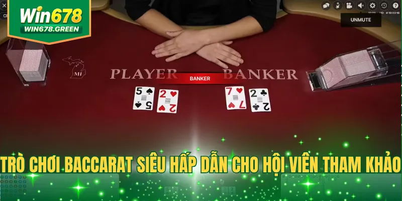 Trò chơi Baccarat siêu hấp dẫn cho hội viên tham khảo